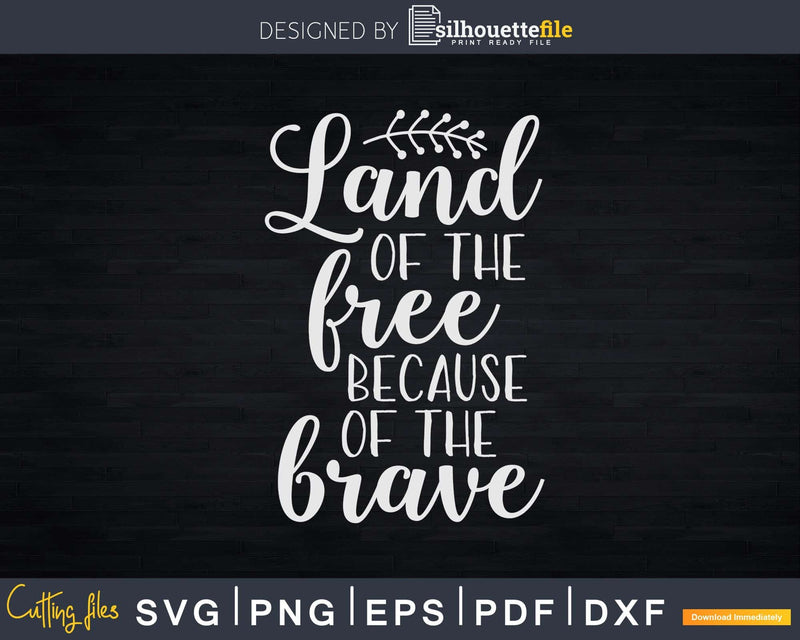 Land Of The Free Because Brave Svg Png Cricut File