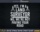 Land Surveying Pave Road Funny Surveyor T-shirt Svg Cut