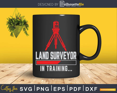 Land Surveyor In Training Funny Surveying T-shirt Svg Cut