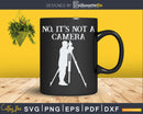 Land Surveyor No It’s Not A Camera T-shirt Svg Cut Files