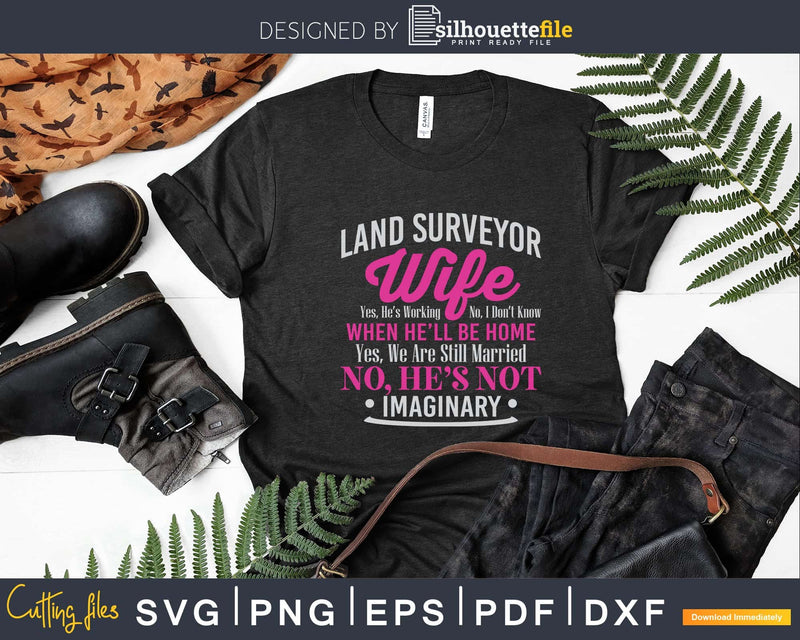 Land Surveyor’s Wife Funny Wedding Anniversary T-shirt Svg