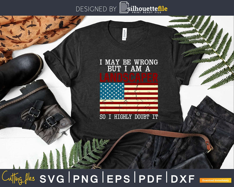 Landscaper American Flag Funny Patriotic USA Svg Dxf Cut