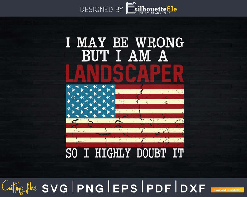 Landscaper American Flag Funny Patriotic USA Svg Dxf Cut