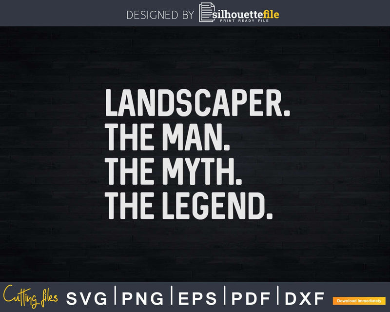 Landscaper Landscaping The Man Myth Legend Svg Dxf Cut Files