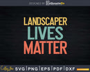 Landscaper Lives Matter Svg Dxf Cut Files