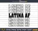 Latina AF SVG cricut cutting cut file