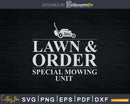 Lawn & Order Special Mowing Unit Funny Dad Joke Svg Design