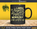 Lawn Whisperer Master of Mowology Landscaper Svg Dxf Cut