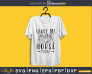 Leave Me Alone I’m Only Talking To My Horse Today Svg
