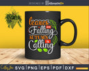 Leaves are Falling Autumn is Calling Svg digital shirt