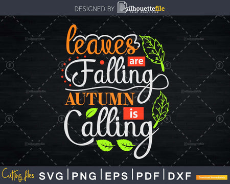 Leaves are Falling Autumn is Calling Svg digital shirt