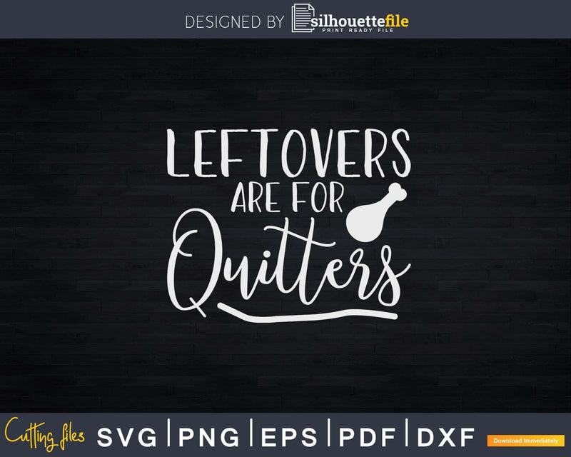 Leftovers Are For Quitters Svg Png Cricut File