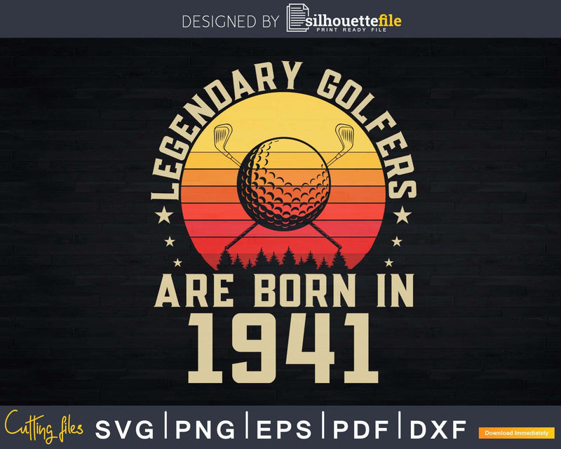 Legendary Golfers Are Born In 1941 80th Birthday Golf Svg