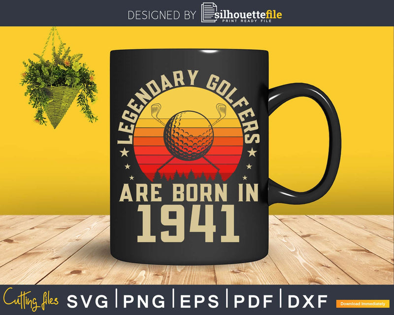 Legendary Golfers Are Born In 1941 80th Birthday Golf Svg