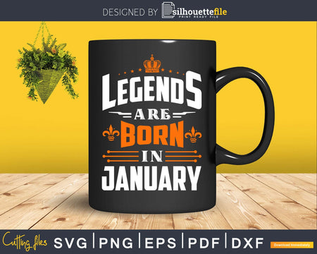 Legends are born in January Birthday Svg Shirt Designs For