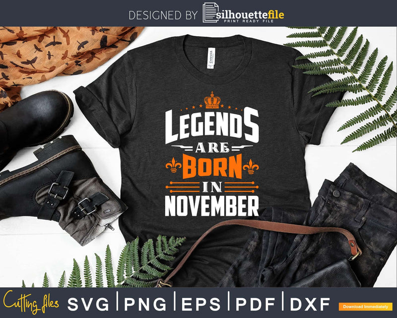 Legends are born in November Birthday Svg Shirts Designs