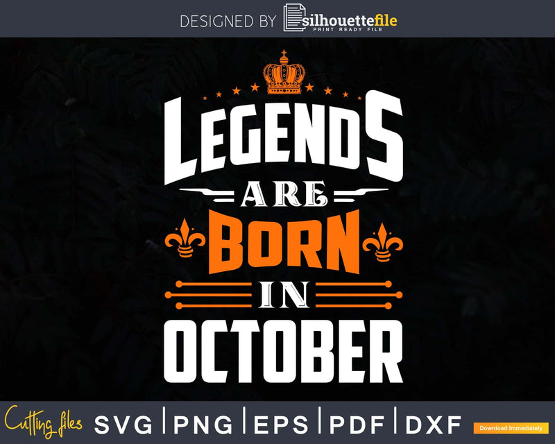 Legends are born in October Birthday Svg Shirts designs for