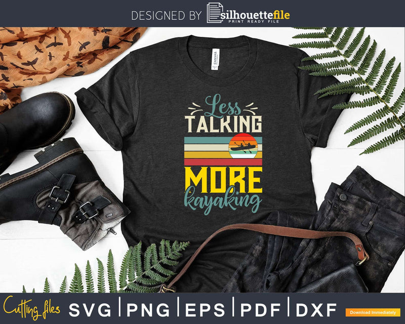 Less Talking More Kayaking Funny Cute Retro Svg Dxf Cut