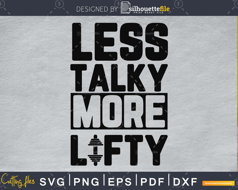 Less talky more lifty Gym Workout Fitness svg png