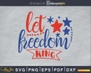 Let Freedom Ring 4th of July Independence Day svg Cricut