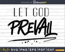Let God Prevail Christian svg png dxf cricut digital print