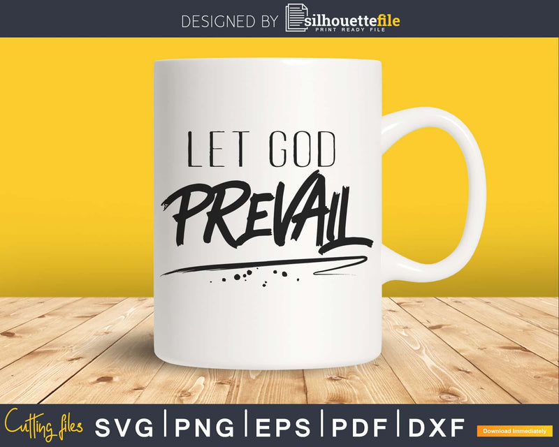 Let God Prevail Christian svg png dxf cricut digital print