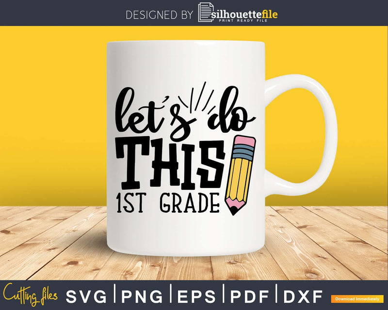 Let’s Do This 1st Grade Svg Designs School Cut Files Cricut