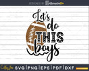 Let’s Do This Boys Svg Designs Football Sports Cricut Cut