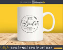 Let’s doula this svg cricut digital cut files