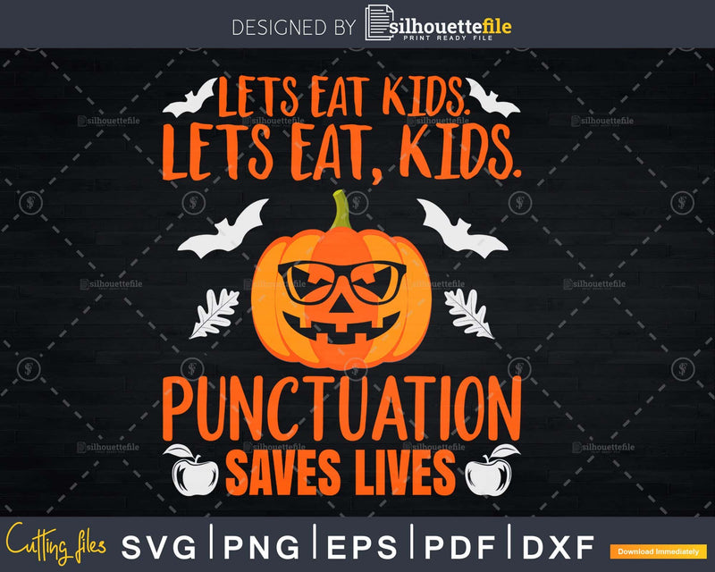 Let’s Eat Kids Punctuation Saves Lives svg cricut