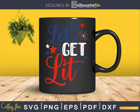 Let’s Get Lit 4th of July Independence Day svg Cricut Cut