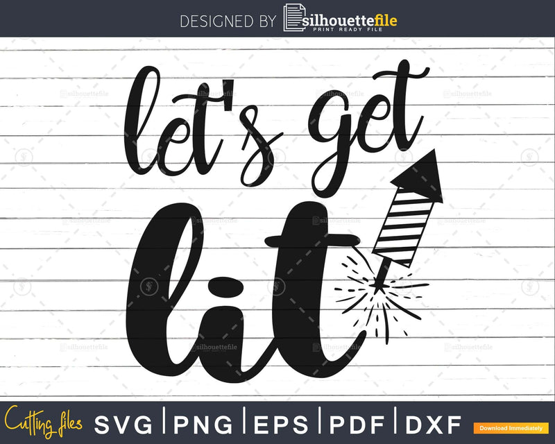 Let’s Get Lit America Fourth of July SVG Silhouette Cut