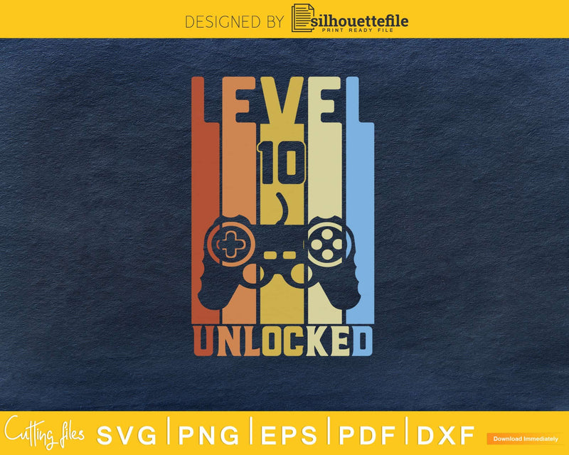 Level 10 Unlocked Svg Design Cricut Printable Cutting Files