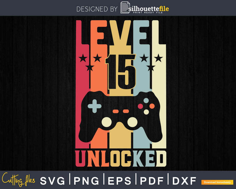 Level 15 Unlocked Video Gamer 15th Birthday Svg Design Cut