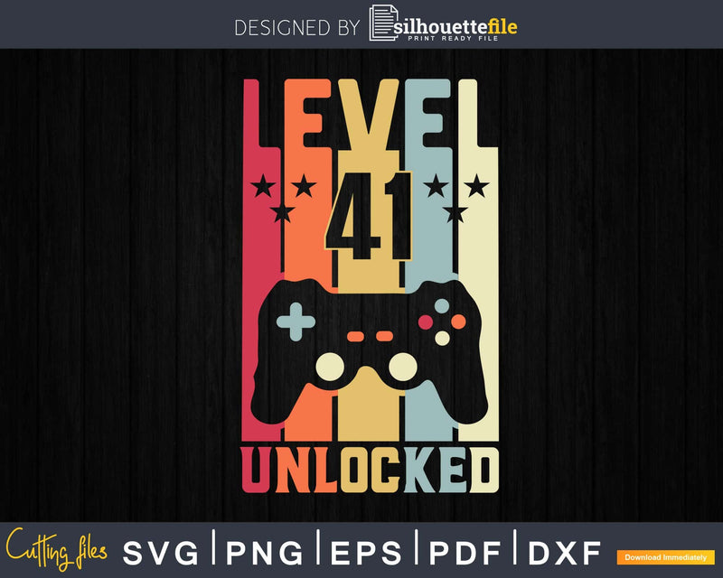 Level 41 Unlocked Video Gamer 41st Birthday Svg Cricut Cut