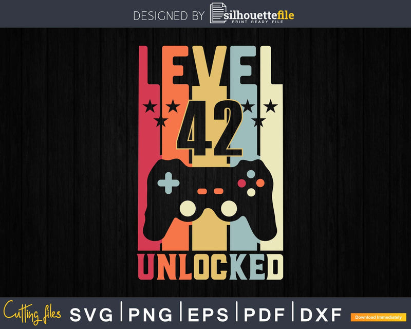 Level 42 Unlocked Video Gamer 42nd Birthday Svg Cricut Cut