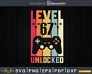 Level 67 Unlocked Video Gamer 67th Birthday Svg T-shirt