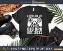 Leveled Up To Big Bro Est 2021 Vintage Promoted to Svg Dxf