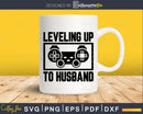 Leveling Up to Husband Svg cricut printable cut files
