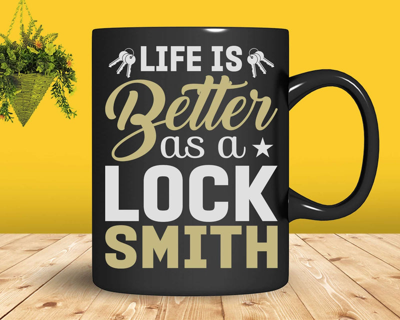 Life Is Better As A Locksmith Svg Png Merch-Ready T-shirt