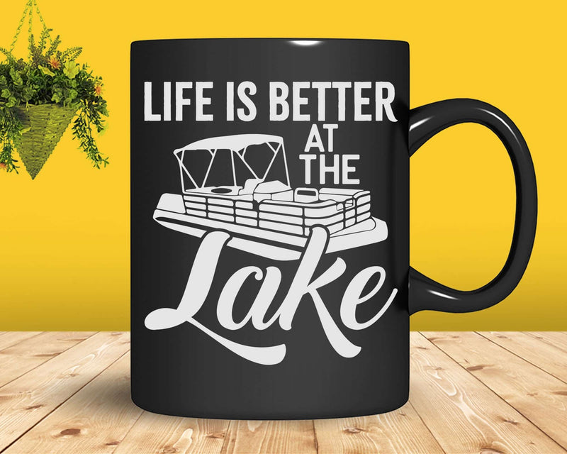 Life Is Better At The Lake Pontoon Boat Svg Png Cricut Files