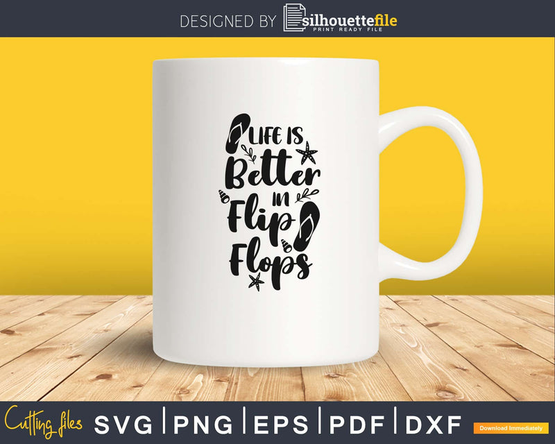 Life is better in flip flops svg silhouette cricut cut files