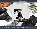 Life is Better on a Mountain Bike svg craft silhouette