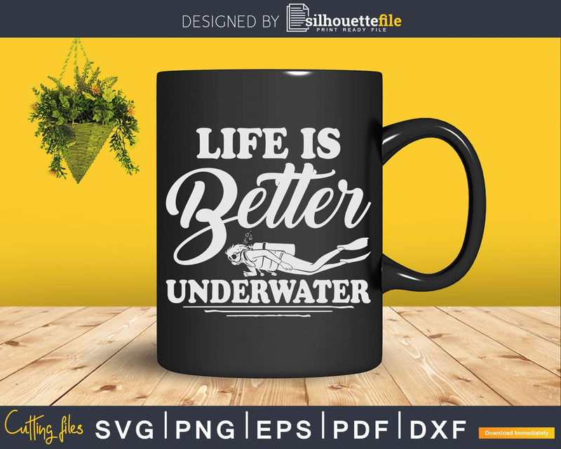 Life is better underwater Png Svg T-shirt Design