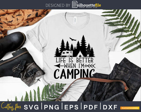 Life is Better When I’m Camping svg cut printable files