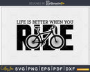 Life is Better When You Ride Mountain Bike Gift svg design