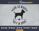 Life is Ruff Get a Dog svg cricut digital cutting files
