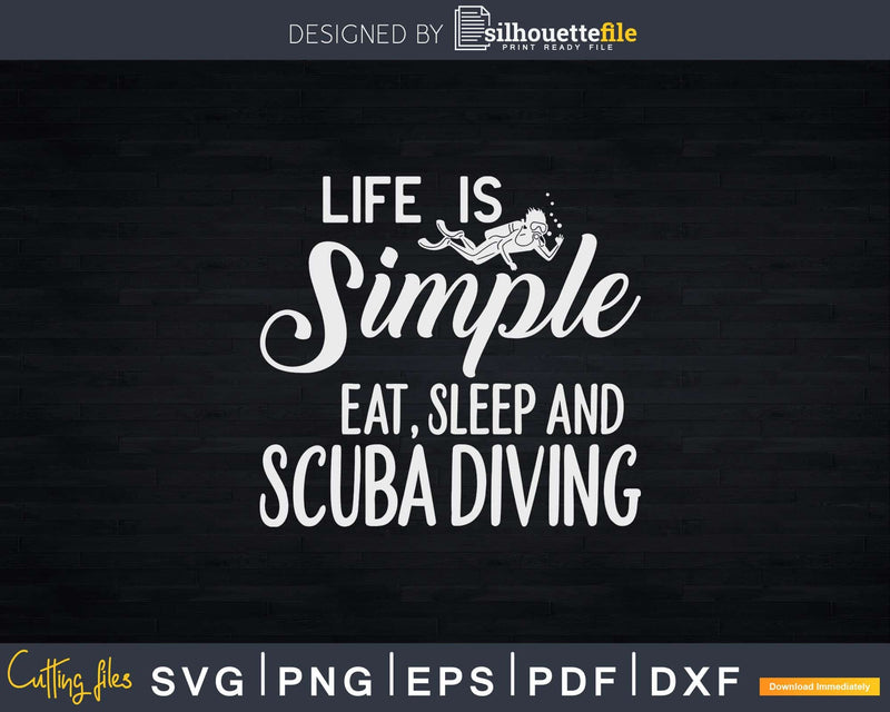 Life is Simple eat Sleep and Scuba Diving Png Svg T-shirt