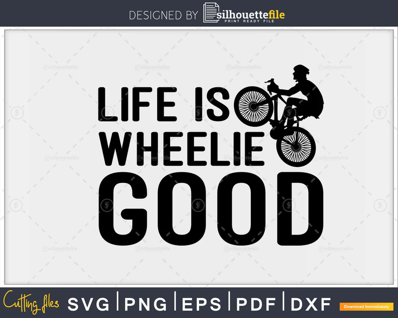 Life is Wheelie Good Funny Bicycle Pun Bike Rider svg