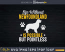Life Without Newfoundland Is Pointless Dog Lover Png Svg